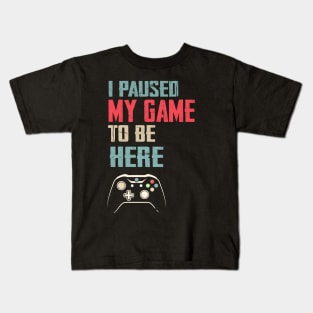 I Paused My Game to Be Here Video Gamer Mens Retro Graphic Funny T Shirt Kids T-Shirt